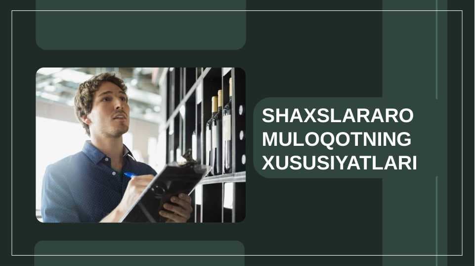 SHAXSLARARO MULOQOTNING XUSUSIYATLARI