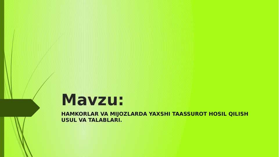 HAMKORLAR VA MIJOZLARDA YAXSHI TAASSUROT HOSIL QILISH USUL VA TALABLARI.