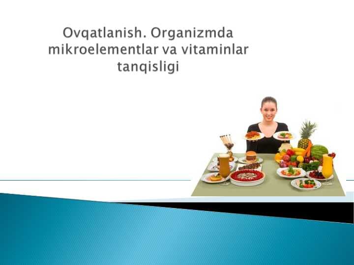 Ovqatlanish. Organizmda mikroelementlar va vitaminlar tanqisligi