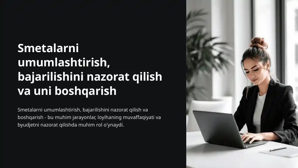 Smetalarni umumlashtirish, bajarilishini nazorat qilish va uni boshqarish