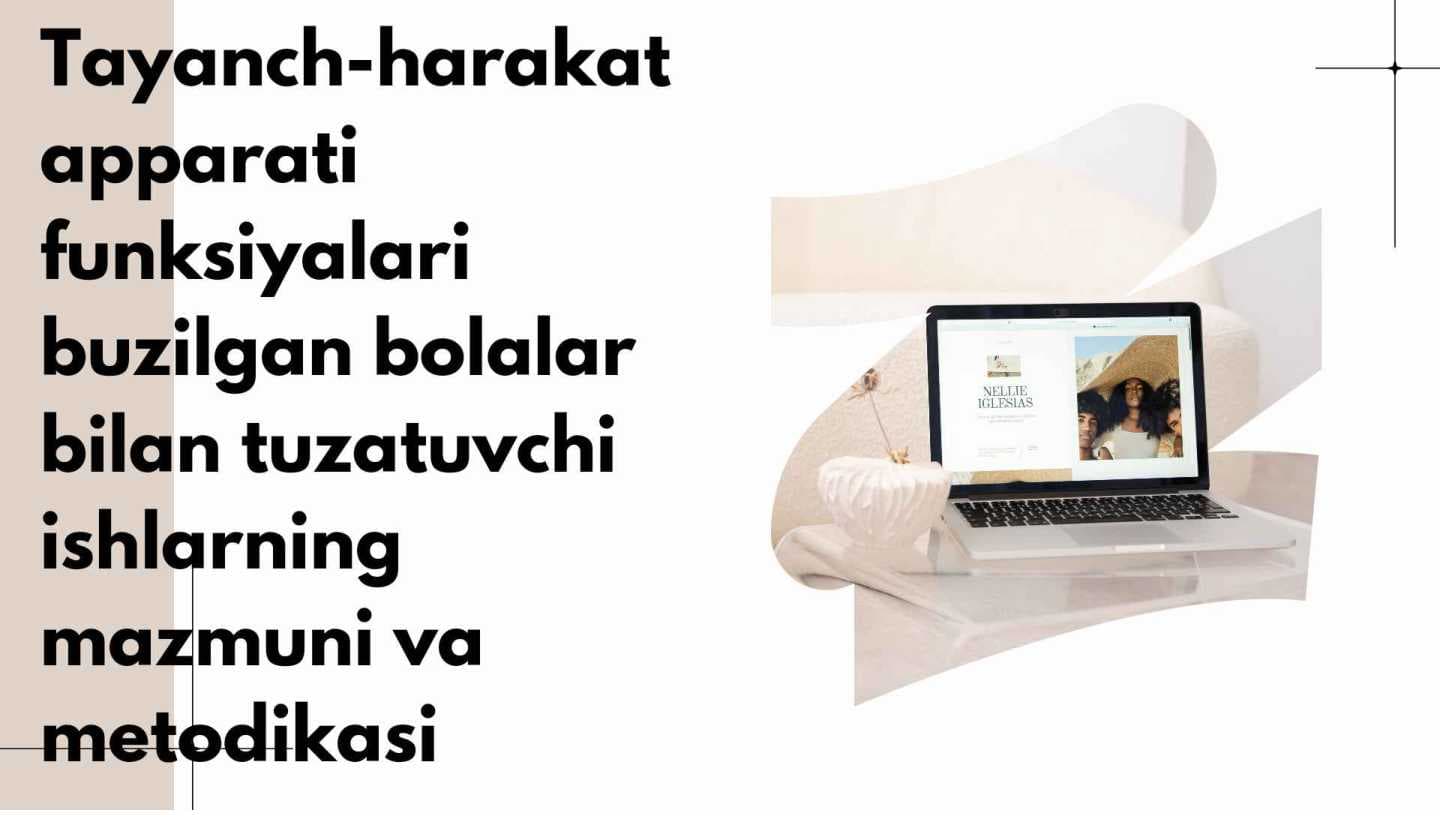 Tayanch harakat tizimi funksiyasilari buzilgan bolalar bilan tuzatuvchi ishlarning mazmuni va metodikasi