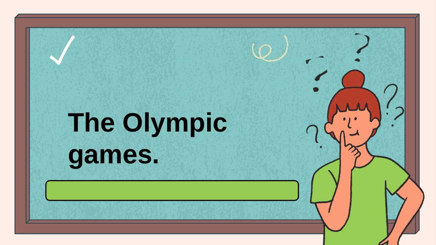 The Olympic games.