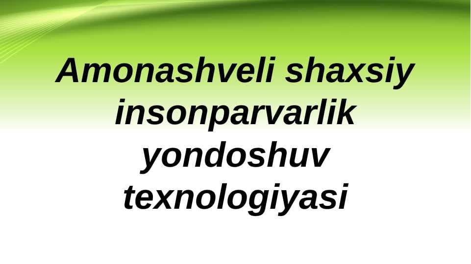Amonashveli shaxsiy insonparvarlik yondoshuv texnologiyasi