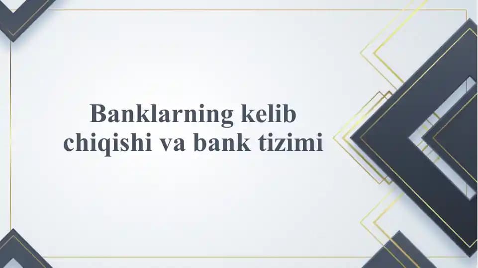 Banklarning kelib chiqishi va bank tizimi