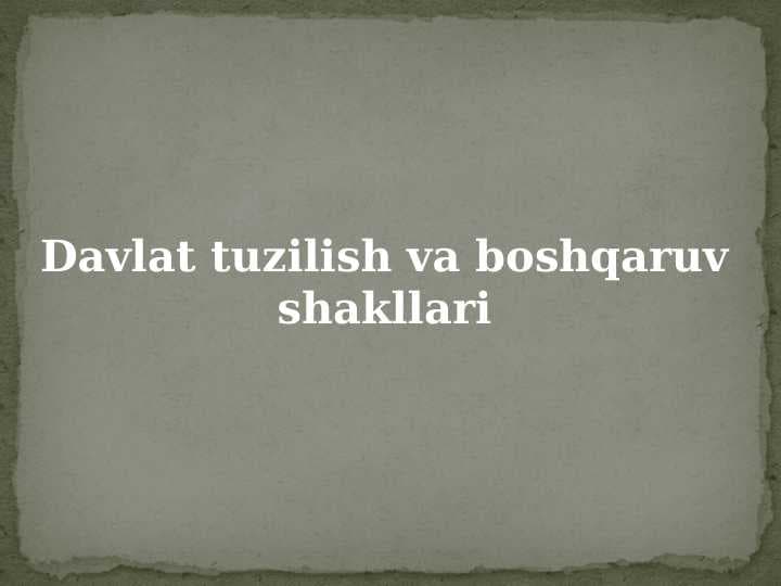 Davlat tuzilish va boshqaruv shakllari
