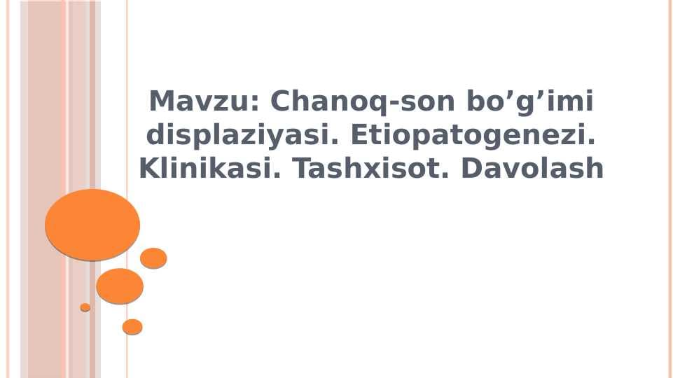 Chanoq-son bo’g’imi displaziyasi. Etiopatogenezi. Klinikasi. Tashxisot. Davolash