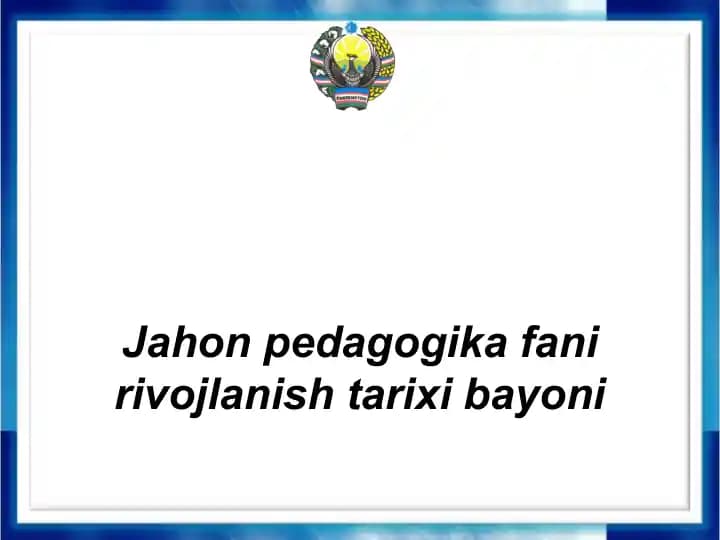 Jahon pedagogika fani rivojlanish tarixi bayoni