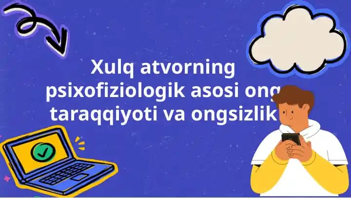 Xulq atvornig psixofiziologik asosi ong taraqqiyoti va ongsizlik