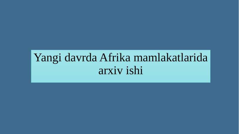 Yangi davrda Afrika mamlakatlarida arxiv ishi