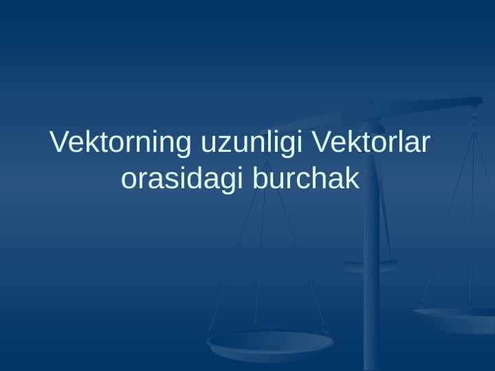 Vektorning uzunligi Vektorlar orasidagi burchak