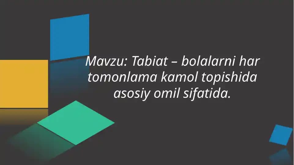 Tabiat – bolalarni har tomonlama kamol topishida asosiy omil sifatida