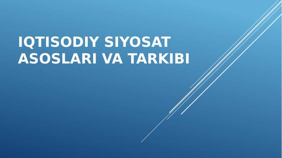 Iqtisodiy siyosat asoslari va tarkibi