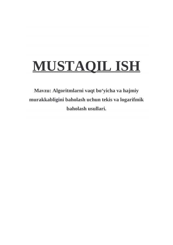 Algoritmlarni vaqt bo‘yicha va hajmiy murakkabligini baholash uchun tekis va logarifmik baholash usullari.