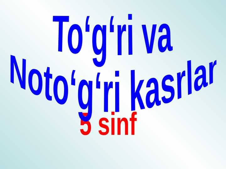 5_sinf_matematika_To'g'ri_va_noto'g'ri_kasrlar_dars ishlanma
