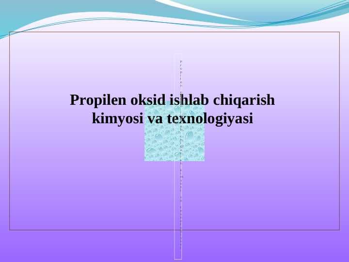 Propilen oksid ishlab chiqarish kimyosi va texnologiyasi
