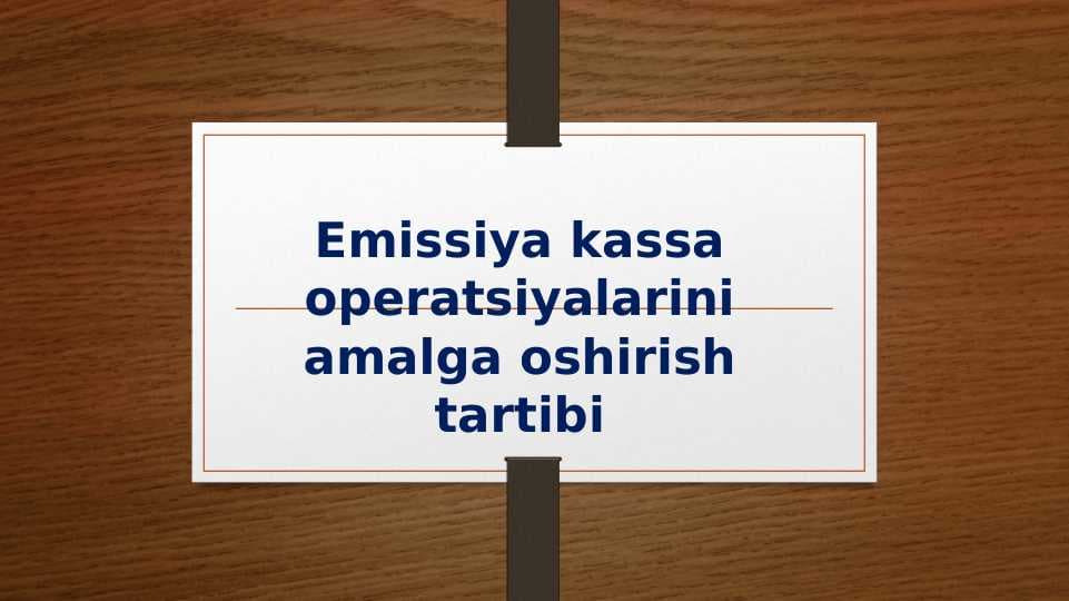 Emissiya kassa operatsiyalarini amalga oshirish tartibi