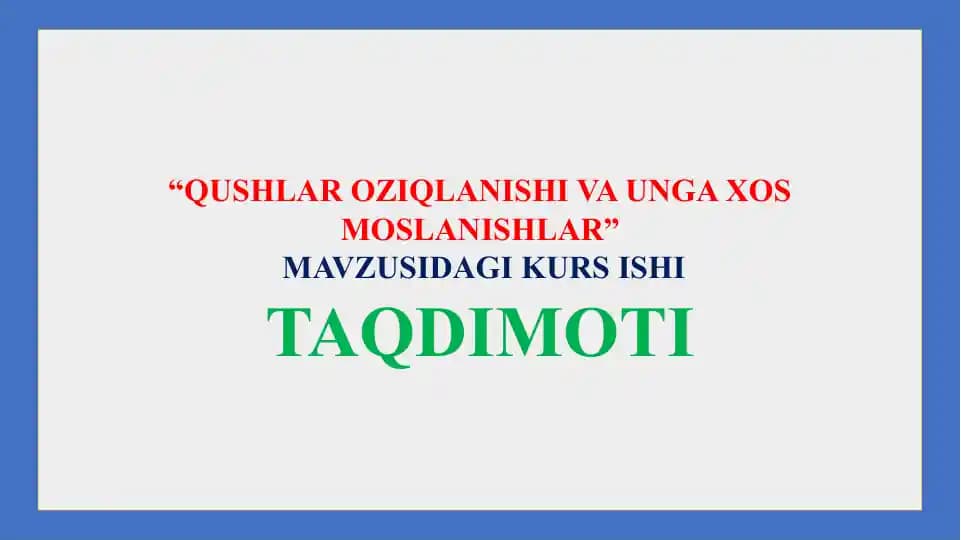 QUSHLAR OZIQLANISHI VA UNGA XOS MOSLANISHLAR MAVZUSIDAGI KURS ISHI