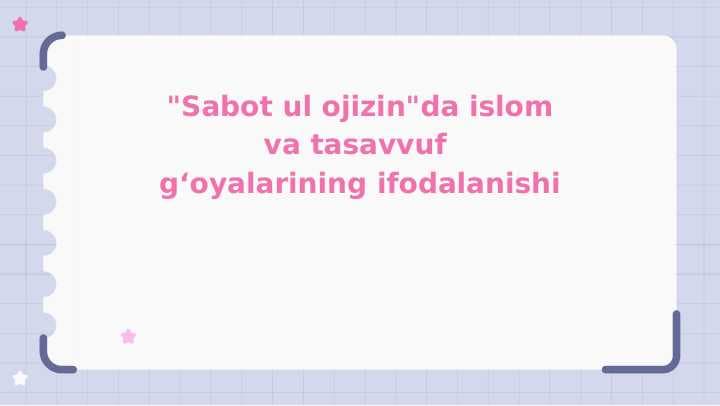 Sabot-ul ojizinda Islom va tasavvuf g'oyalarining shakillanishi