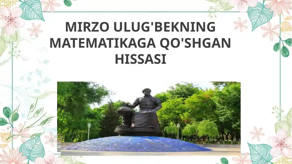 MIRZO ULUG'BEKNING matematikaga qushgan hissasi