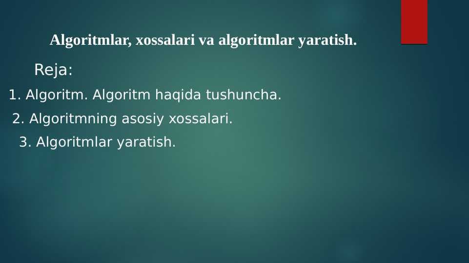 Algoritmlar, xossalari va algoritmlar yaratish