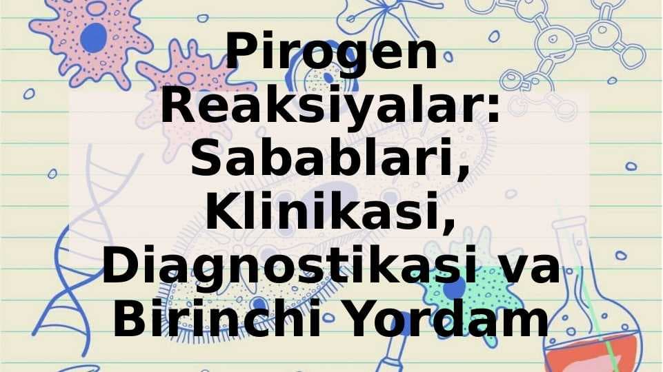 Pirogen Reaksiyalar: Sabablari, Klinikasi, Diagnostikasi va Birinchi Yordam