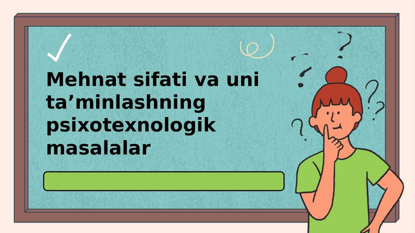 Mehnat sifati va uni taʼminlashning psixotexnologik masalalar