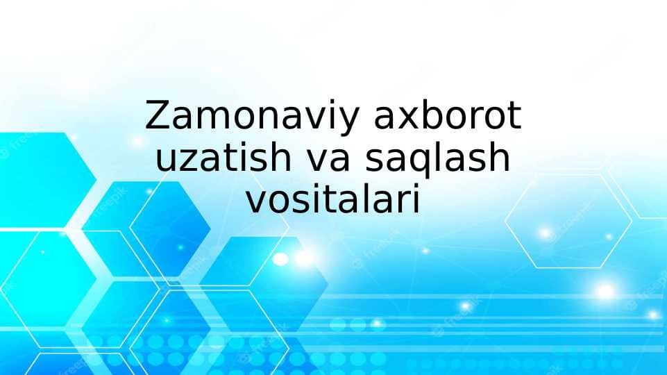 Zamonaviy axborot uzatish va saqlash vositalari