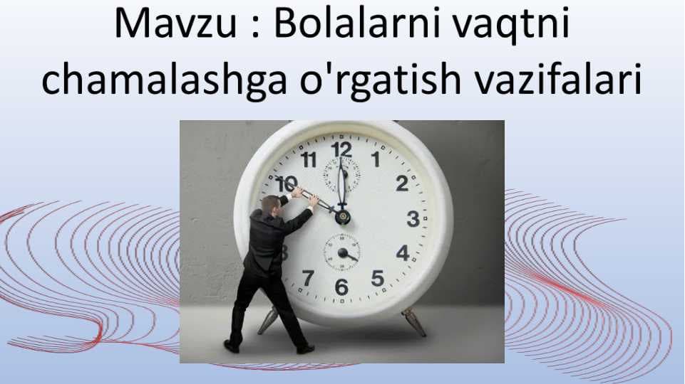 Bolalarni vaqtni chamalashga o'rgatish vazifalari