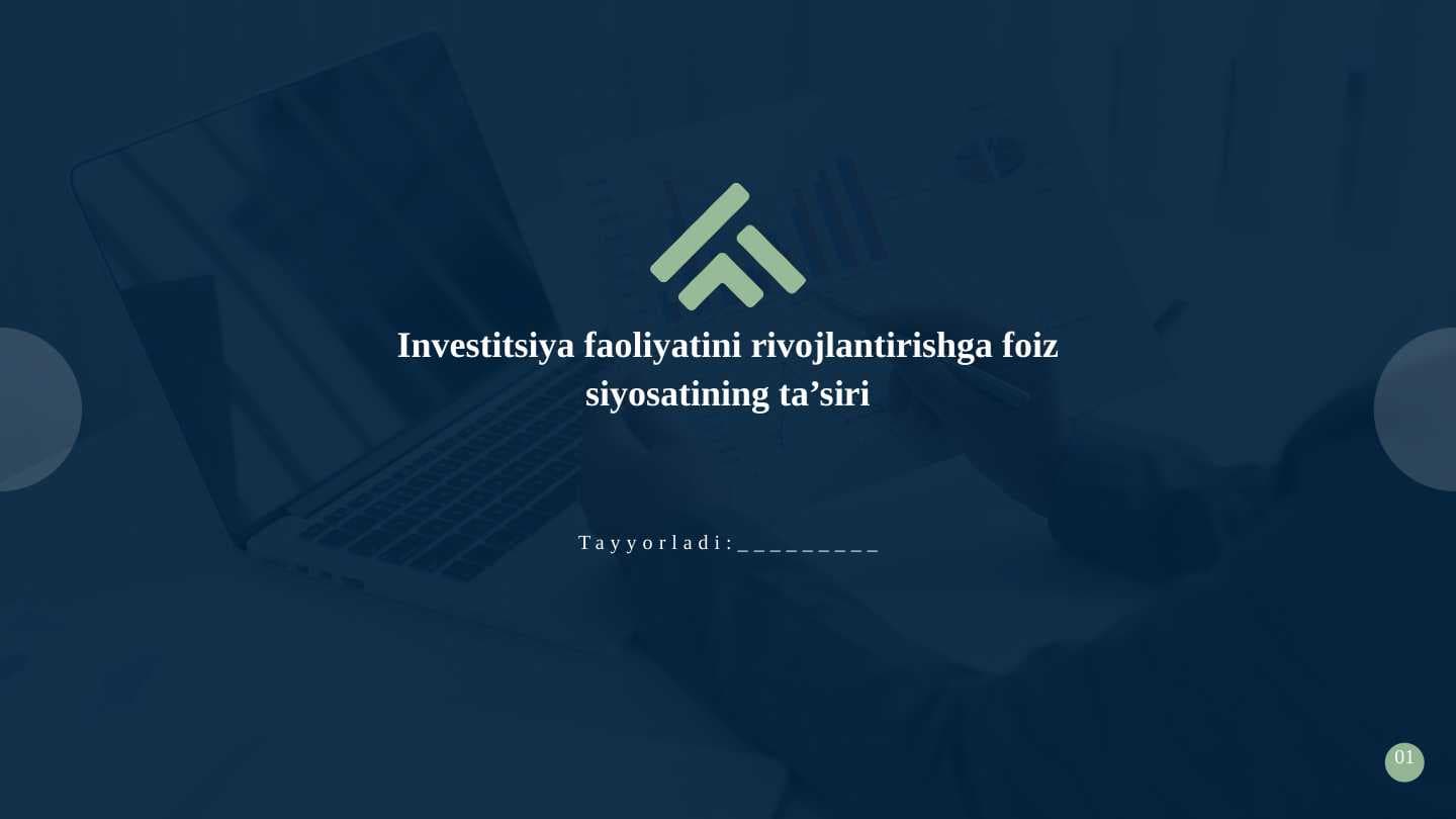 Investitsiya faoliyatini rivojlantirishga foiz siyosatining ta’siri