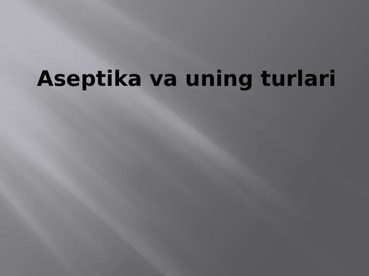 Aseptika va uning turlari