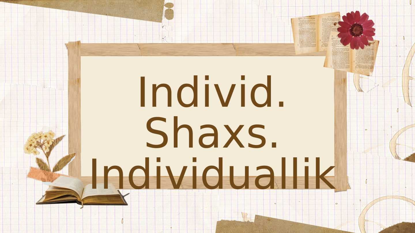 Individ. Shaxs. Individuallik