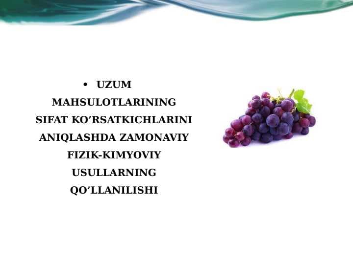 UZUM MAHSULOTLARINING SIFAT KO’RSATKICHLARINI ANIQLASHDA ZAMONAVIY FIZIK-KIMYOVIY USULLARNING QO’LLANILISHI