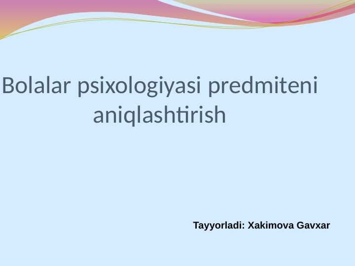 Bolalar psixologiyasi predmiteni aniqlashtirish
