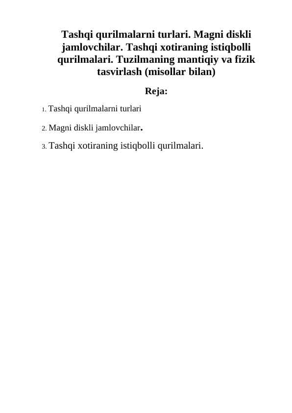 Tashqi qurilmalarni turlari. Magni diskli jamlovchilar. Tashqi xotiraning istiqbolli qurilmalari. Tuzilmaning mantiqiy va fizik tasvirlash (misollar bilan)