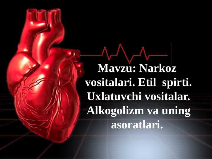 Narkoz vositalari. Etil spirti. Uxlatuvchi vositalar. Alkogolizm va uning asoratlari.
