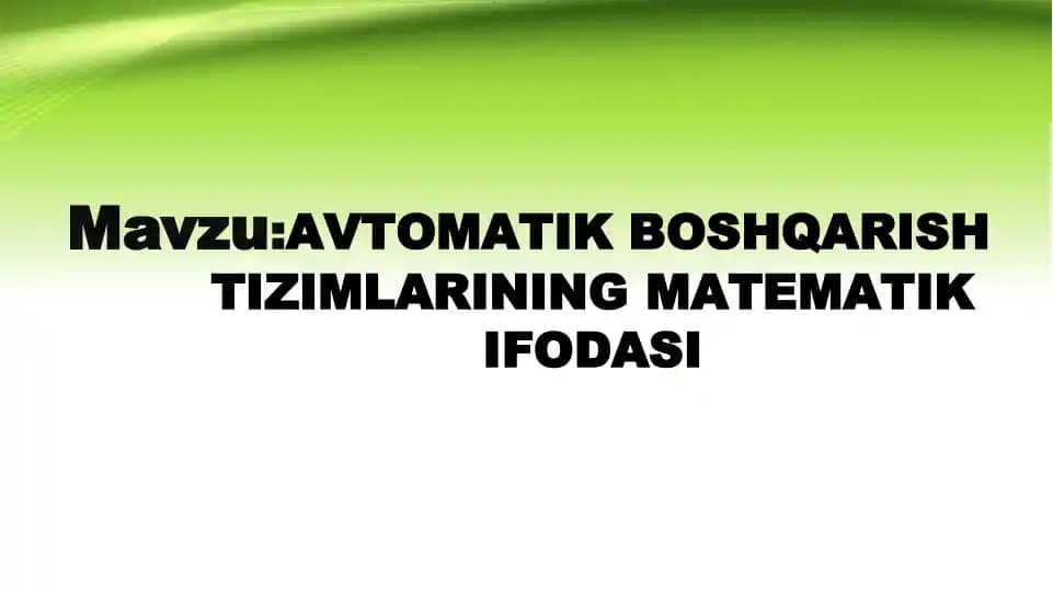 АVTОMАTIK BОSHQАRISH TIZIMLАRINING MАTЕMАTIK IFОDАSI