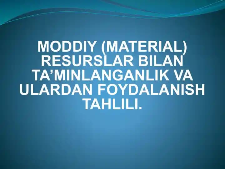 Moddiy resurslar va ulardan foydalanish tahlili