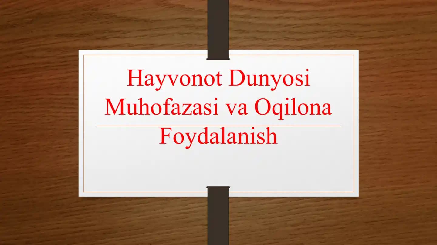 Hayvonot Dunyosi Muhofazasi va Oqilona Foydalanish
