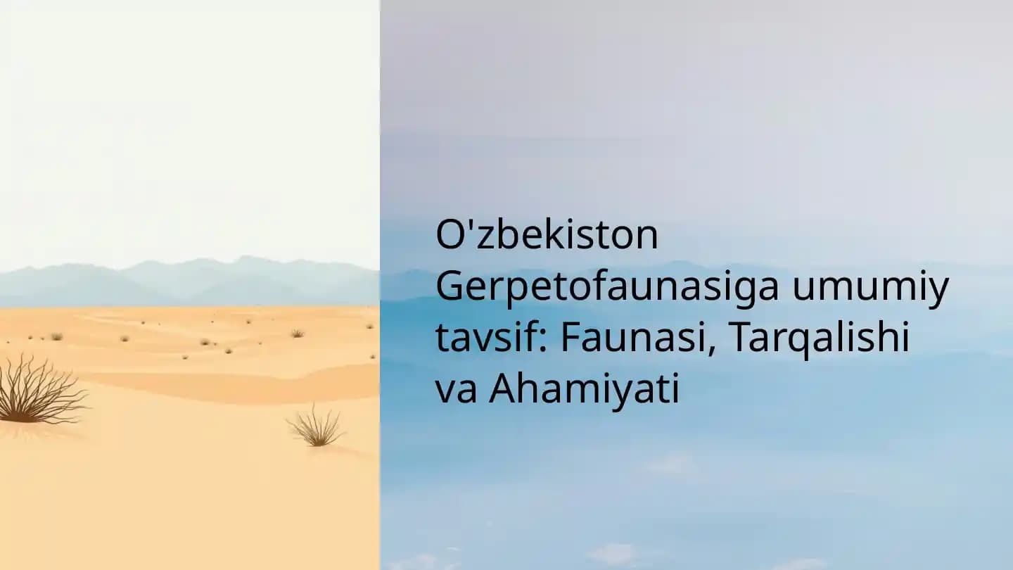 O'zbekiston Gerpetofaunasiga umumiy tavsif: Faunasi, Tarqalishi va Ahamiyati