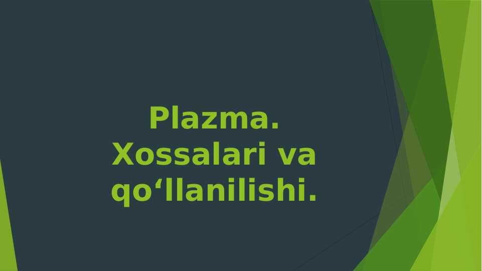 Plazma. Xossalari va qo‘llanilishi