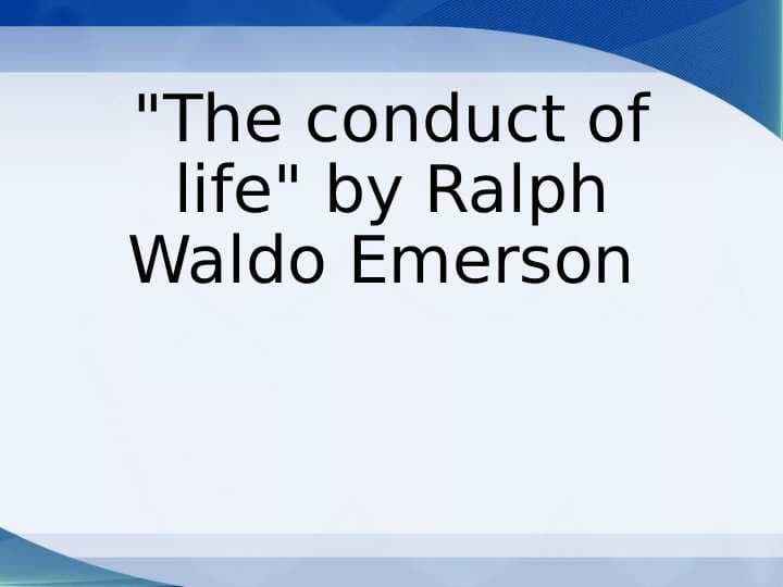 "The conduct of life" by Ralph Waldo Emerson
