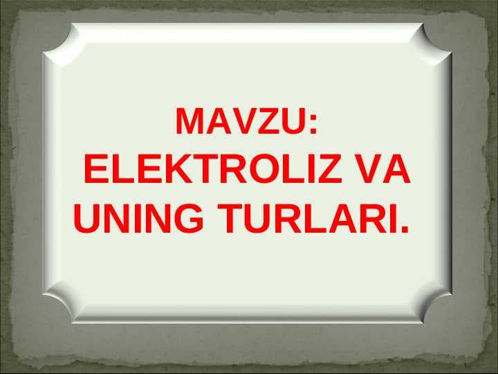 Elektroliz va uning turlari.