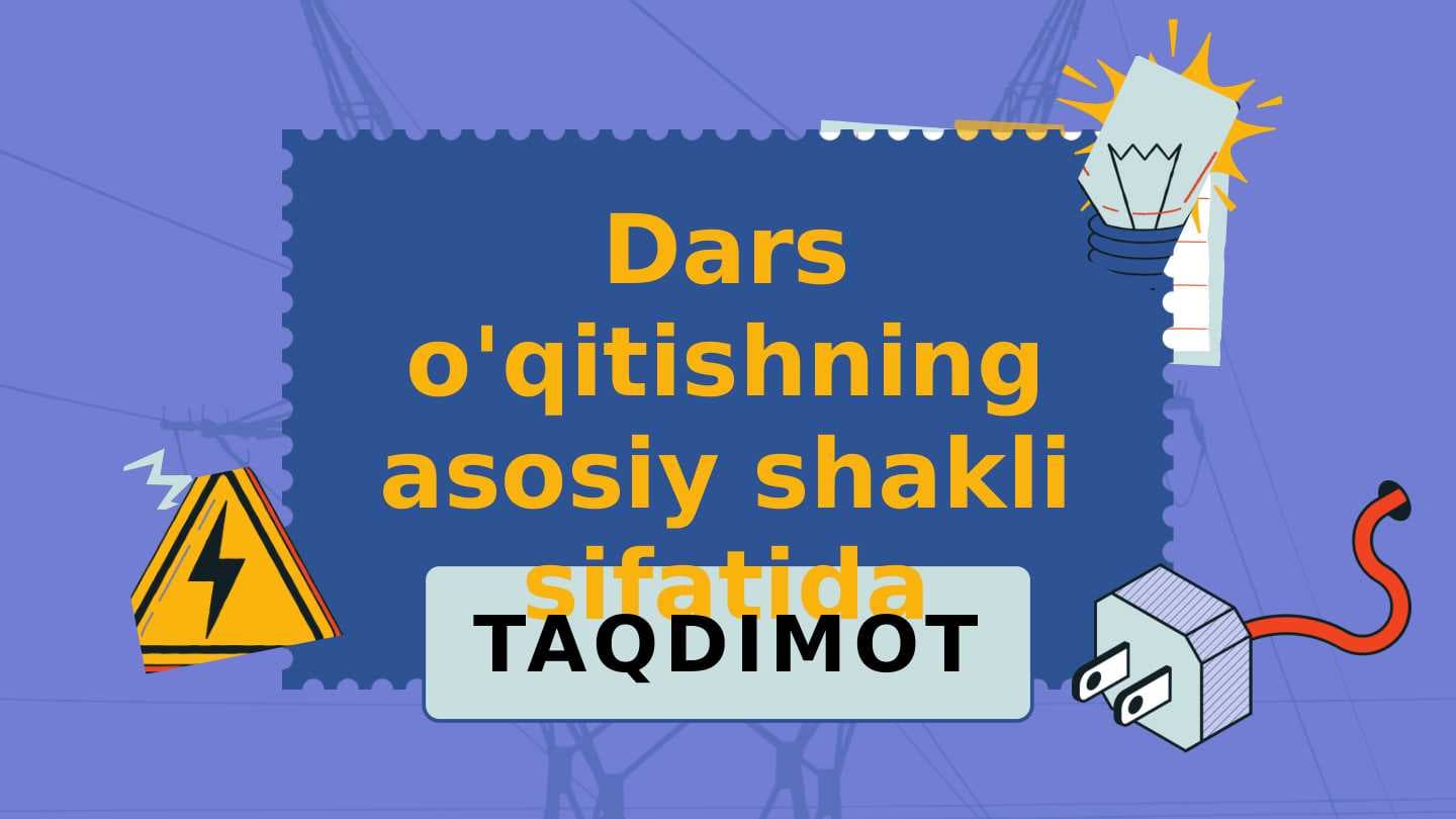 Dars o'qitishning asosiy shakli sifatida ishlatilishi