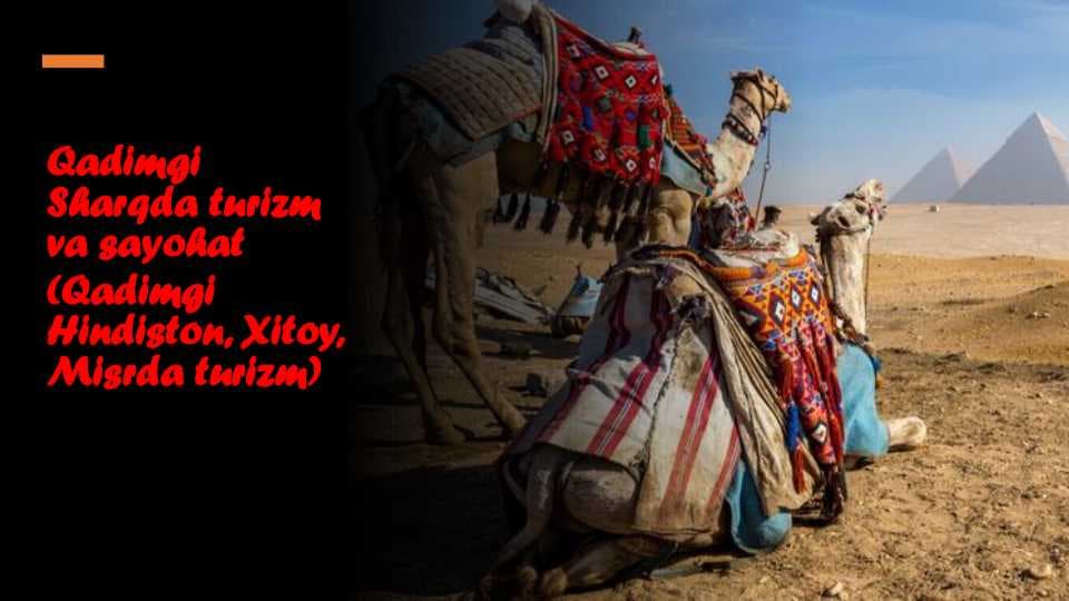 Qadimgi Sharqda turizm va sayohat (Qadimgi Hindiston, Xitoy, Misrda turizm)