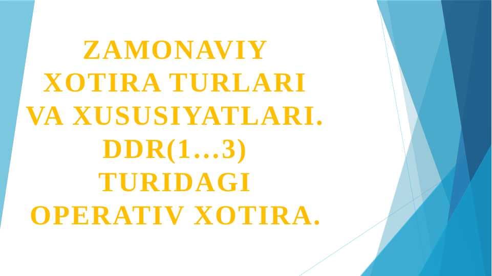 Zamonaviy xotira turlari va xususiyatlari. DDR(1…3) turidagi operativ xotira.