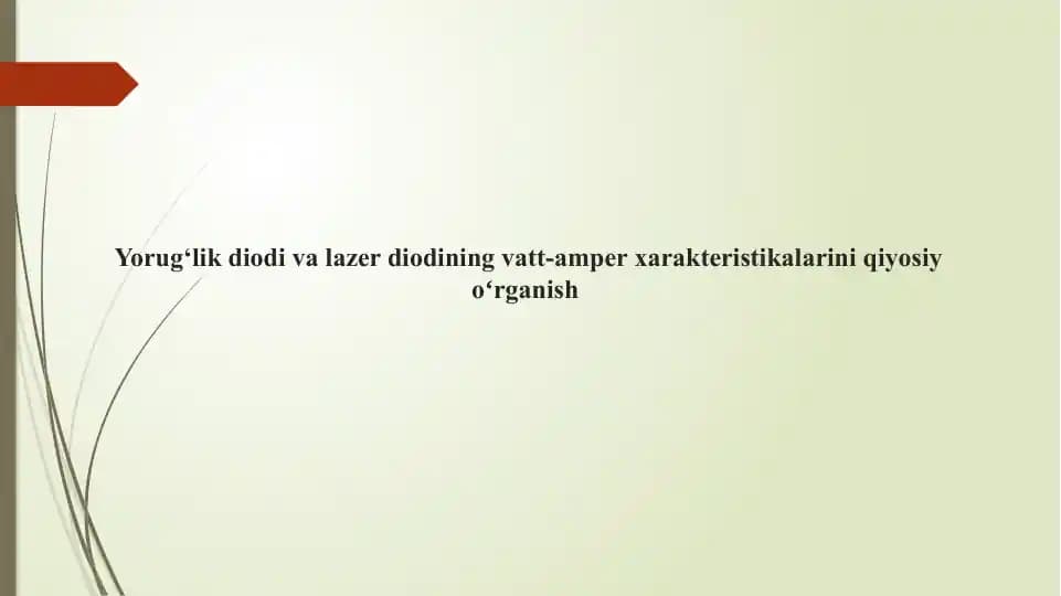 Yorug‘lik diodi va lazer diodining vatt-amper xarakteristikalarini qiyosiy oʻrganish