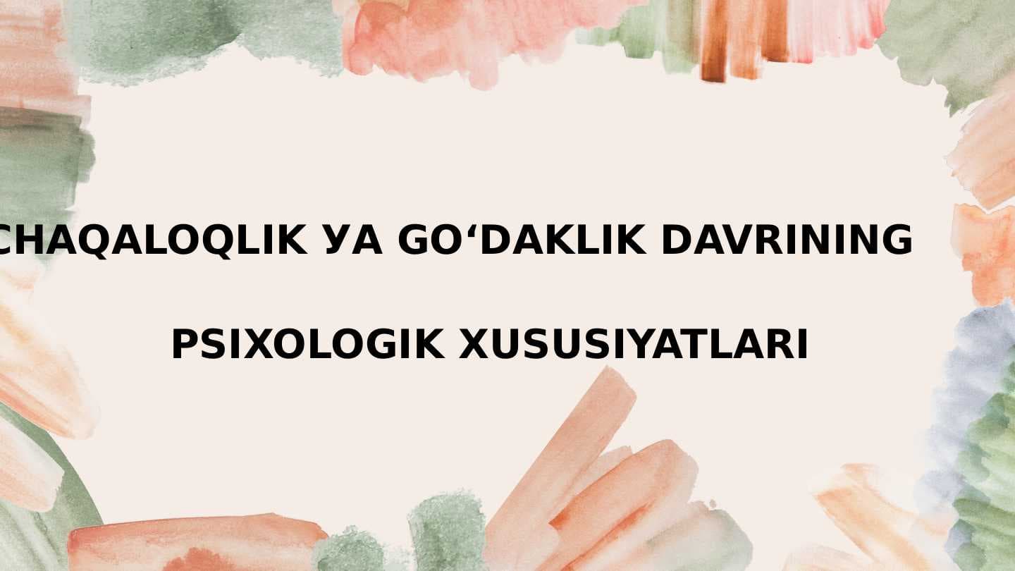 Chaqaloqlik va go'daklik davrining psixologik xususiyatlari