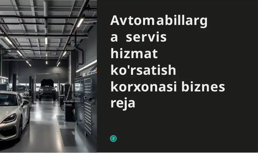 Avtomabillarga  servis hizmat ko'rsatish  korxonasi biznes reja