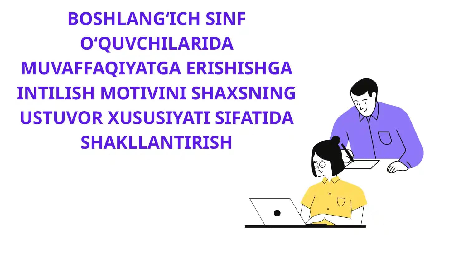 Boshlang'ich sinf o'quvchilarida muvaffaqiyatga erishishga intilish motivi shaxsning ustuvor xususiyati