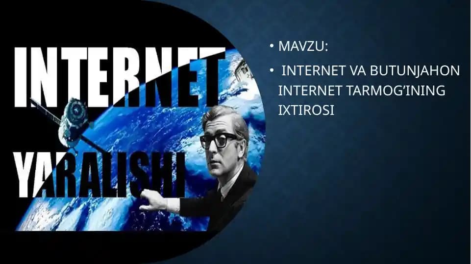 INTERNET VA BUTUNJAHON INTERNET TARMOG’INING IXTIROSI